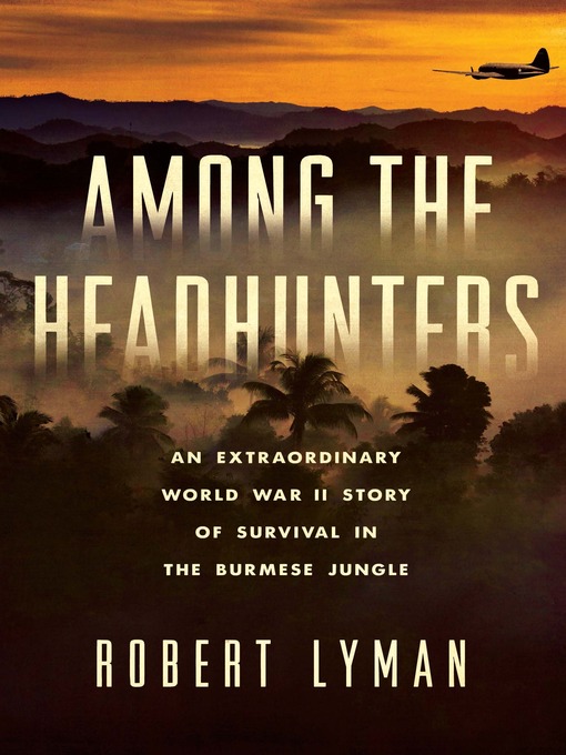 Title details for Among the Headhunters by Robert Lyman - Wait list
